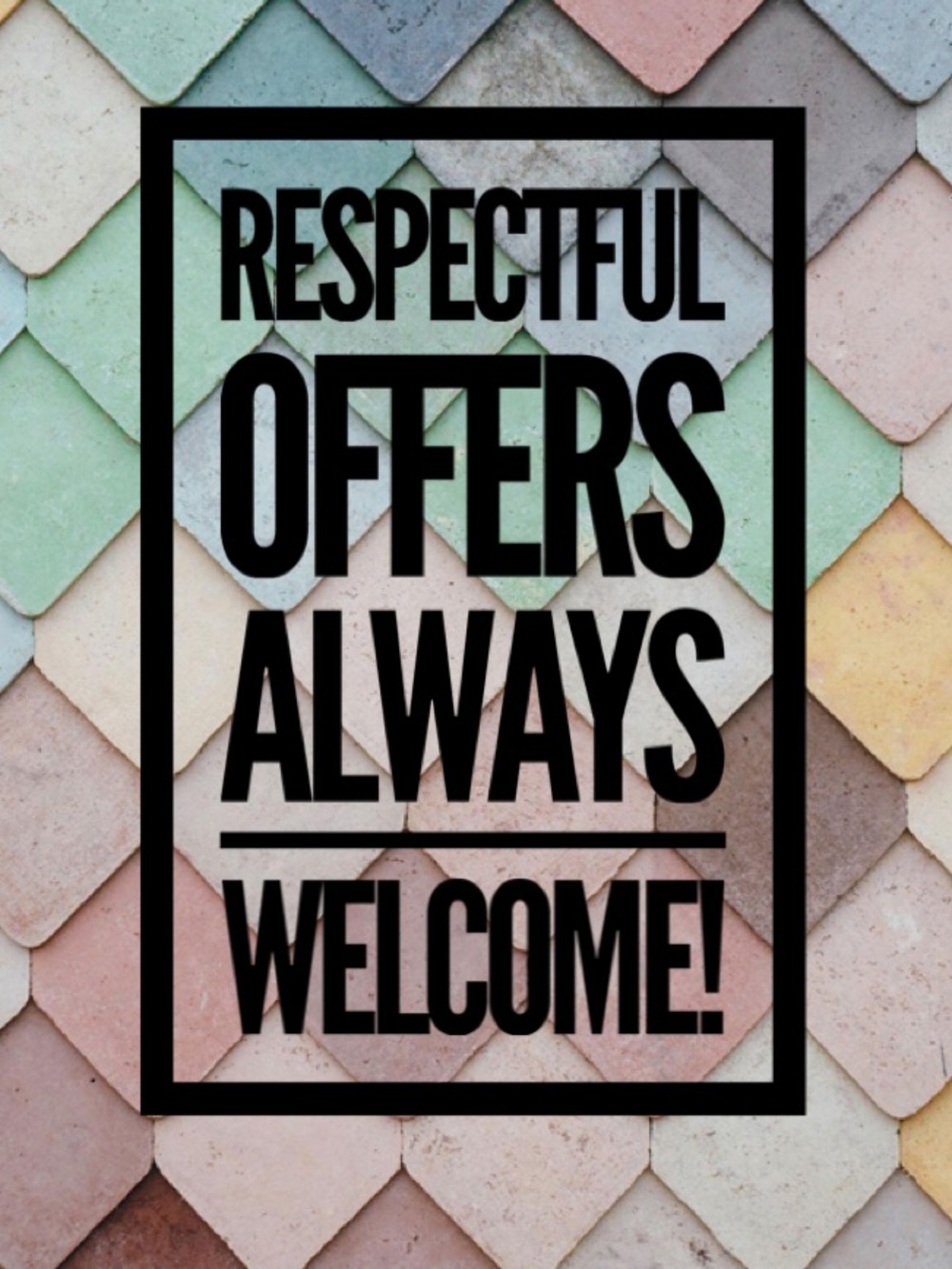 Respectful Offers Always Considered!